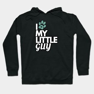 I Love My Little Guy - Dog Lover Hoodie